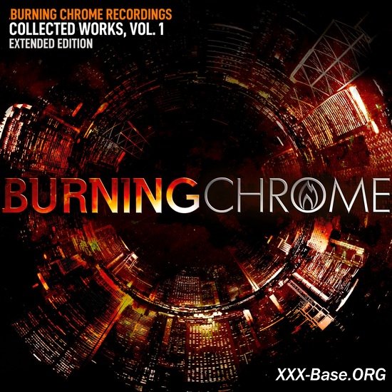 Burning Chrome Recordings Collected Works Vol. 1 (Extended Edition)