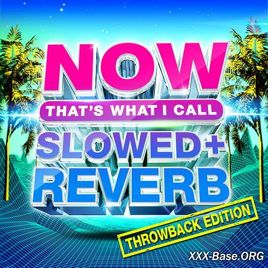 NOW That's What I Call Slowed + Reverb Throwback Edition