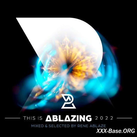This is Ablazing 2022 (Mixed and Selected by Rene Ablaze)