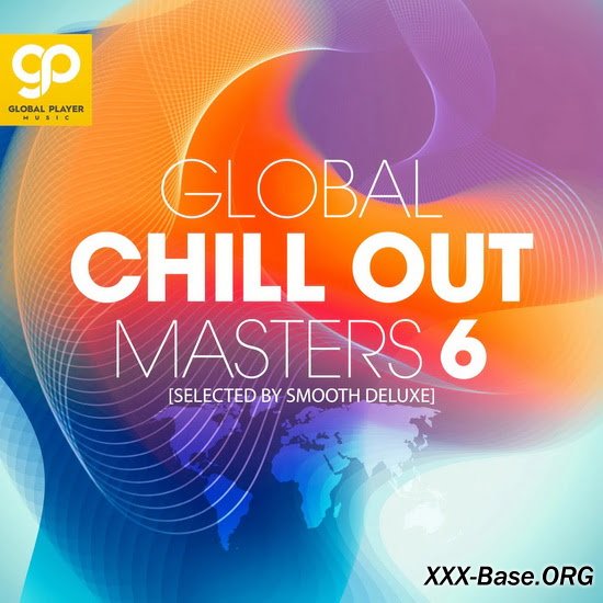 Global Chill Out Masters Vol. 6