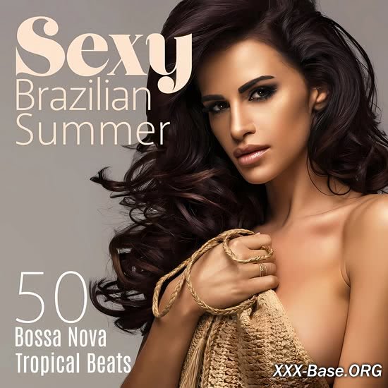 Sexy Brazilian Summer - 50 Bossa Nova Tropical Beats