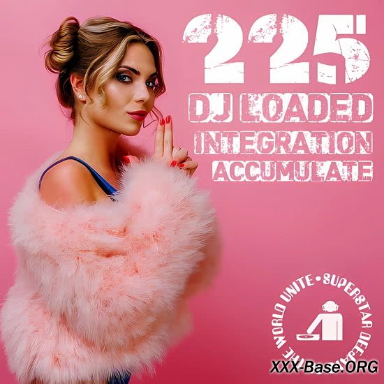 225 DJ Loaded - Integration Accumulate