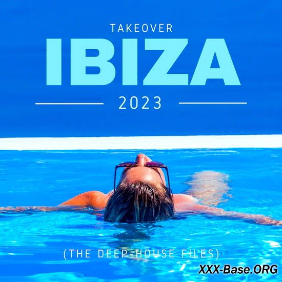 Takeover IBIZA 2023 (The Deep-House Files)