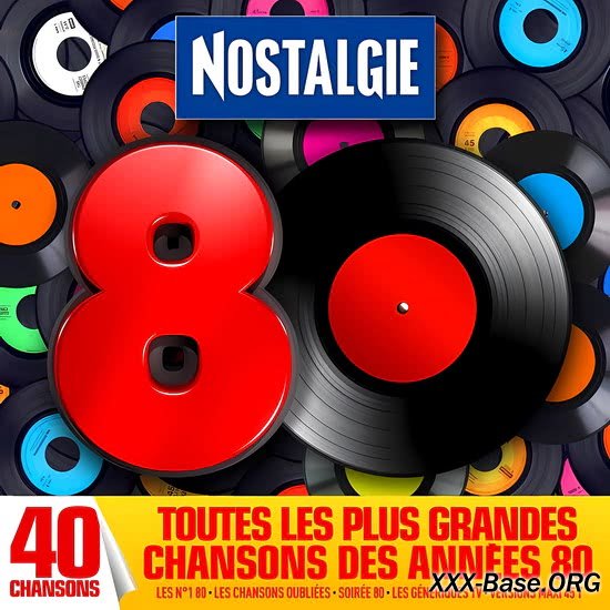 Nostalgie 80: Tous Les Plus Grandes Chansons Des Annees 80