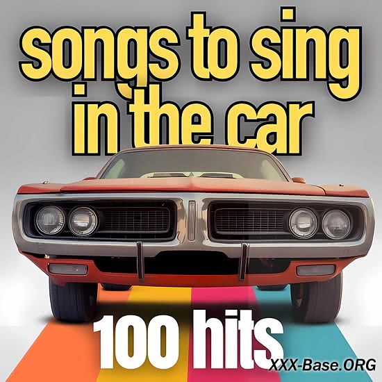 Songs To Sing In The Car - 100 Hits