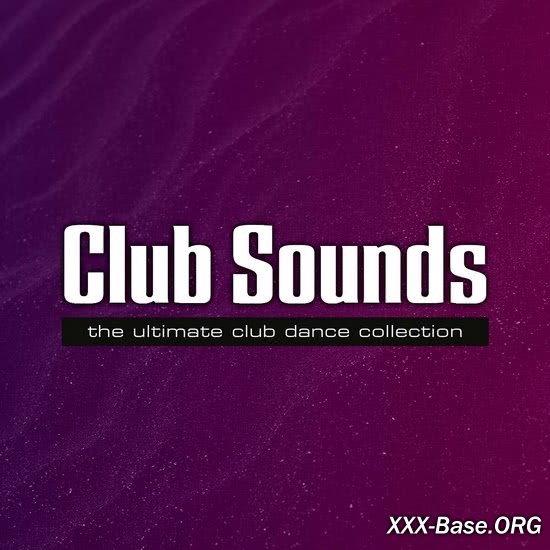 Club Sounds: The Ultimate Club Dance Collection