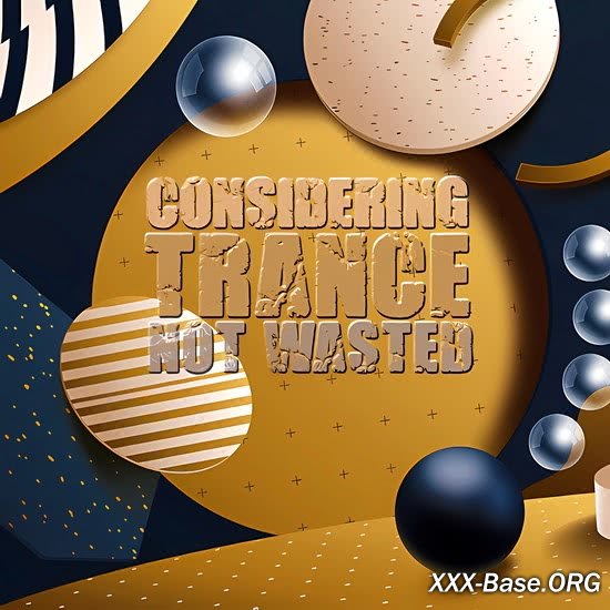 Trance Considering Not Wasted