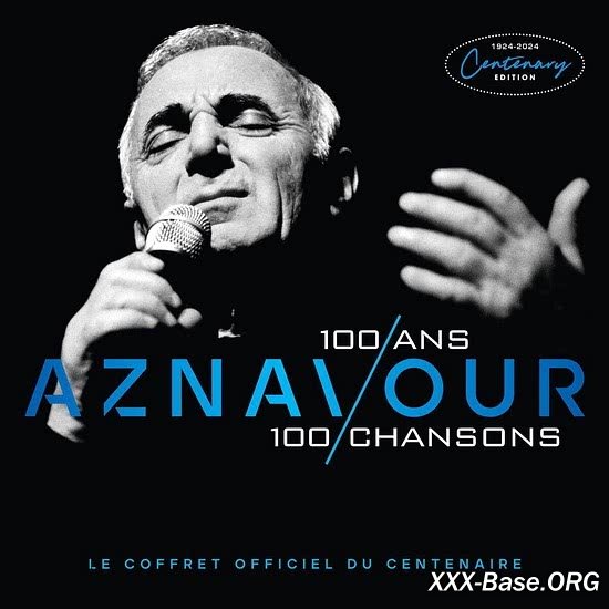 Charles Aznavour: 100 Ans, 100 Chansons (1924 - 2024 Centenary Edition)