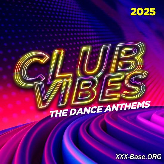Club Vibes 2025 - The Dance Anthems